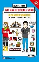 Wie man Deutscher wird - Folge 2: in 50 neuen Schritten / How to be German - Part 2: in 50 new steps Fletcher Adam