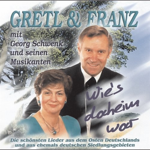 Wie's daheim war Gretl & Franz