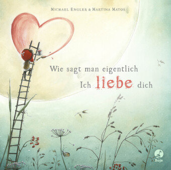 Wie sagt man eigentlich: Ich liebe dich (Mini-Ausgabe) Boje Verlag