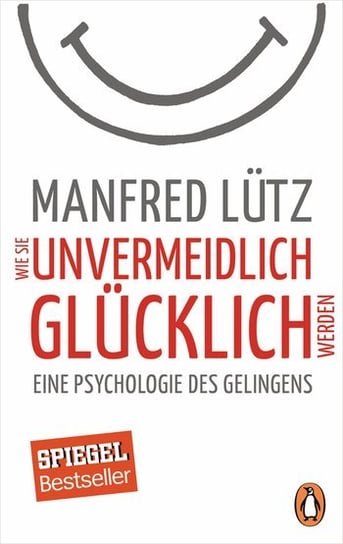 Wie Sie unvermeidlich glücklich werden Lutz Manfred