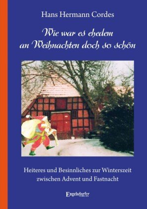 Wie war es ehedem an Weihnachten doch so schön Engelsdorfer Verlag