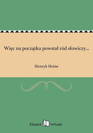 Więc na początku powstał ród słowiczy... Heine Henryk