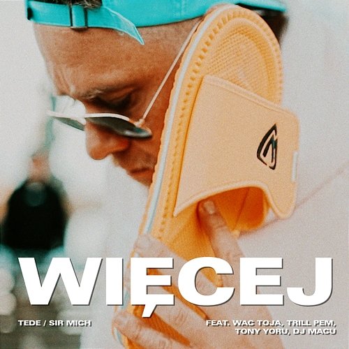 WIĘCEJ feat. Wac Toja / Trill Pem / Tony Yoru / DJ Macu Tede, Sir Mich