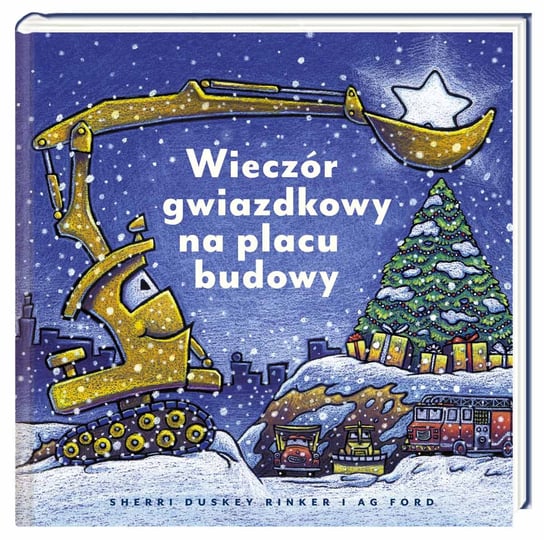 Wieczór gwiazdkowy na placu budowy Rinker Sherri Duskey
