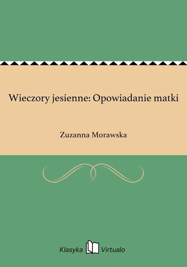 Wieczory jesienne: Opowiadanie matki Morawska Zuzanna