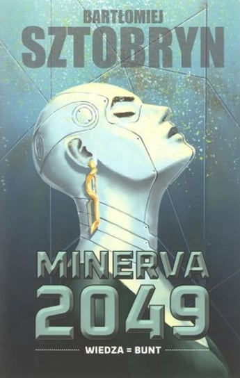 Wiedza Bunt. Minerva 2049 Bartłomiej Sztobryn