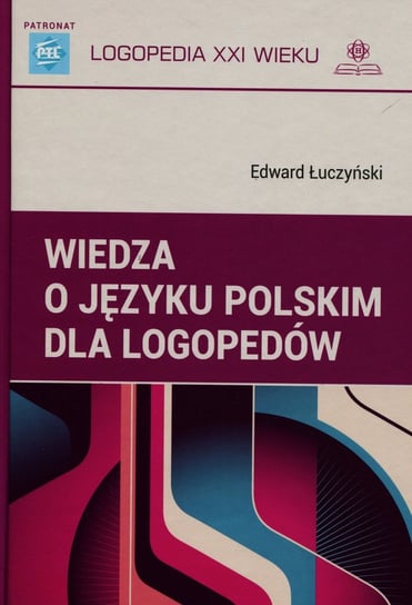 Wiedza o języku polskim dla logopedów Łuczyński Edward