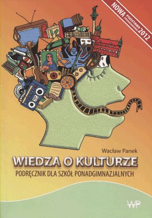 Wiedza o kulturze. Podręcznik dla szkół ponadgimnazjalnych Panek Wacław