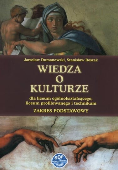 Wiedza o kulturze. Podręcznik. Szkoła ponadgimnazjalna. Zakres podstawowy Dumanowski Jarosław, Roszak Stanisław
