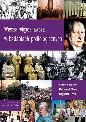 Wiedza religioznawcza w badaniach politologicznych Grott Olgierd, Grott Bogumił