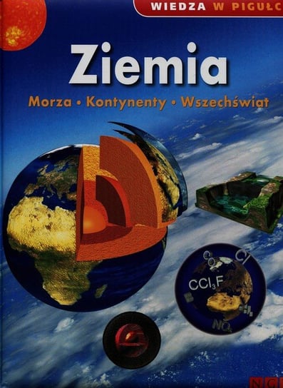 Wiedza w pigułce. Ziemia. Morza Kontynenty Wszechświat Opracowanie zbiorowe