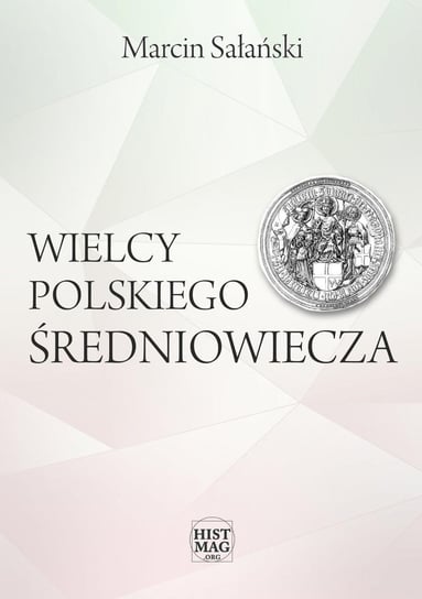 Wielcy polskiego średniowiecza Sałański Marcin