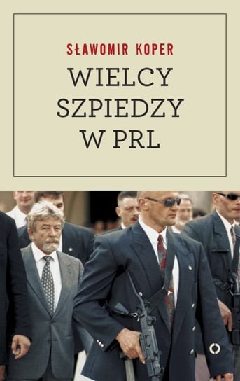 Wielcy szpiedzy w PRL Koper Sławomir