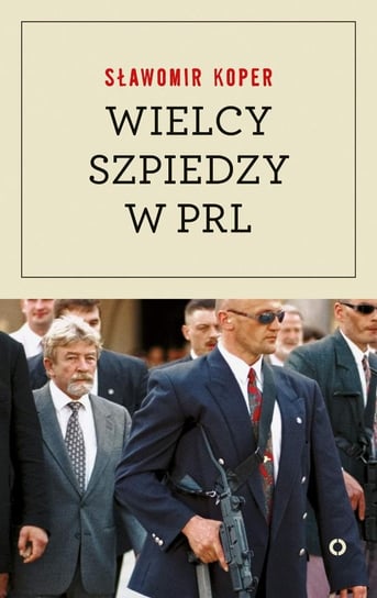 Wielcy szpiedzy w PRL Koper Sławomir