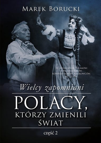 Wielcy zapomniani. Polacy, którzy zmienili świat. Część 2 - ebook epub Borucki Marek