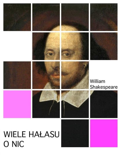 Wiele hałasu o nic Shakespeare William