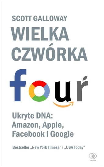 Wielka czwórka. Ukryte DNA: Amazon, Apple, Facebook i Google Galloway Scott