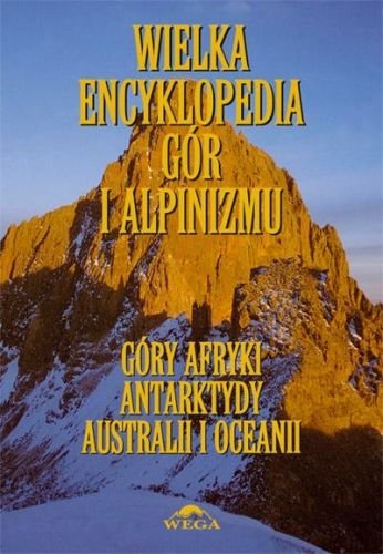 Wielka encyklopedia gór i alpinizmu. Tom V Opracowanie zbiorowe