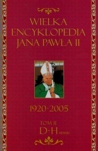 Wielka Encyklopedia Jana Pawła II 1920-2005 Tom 2 Opracowanie zbiorowe