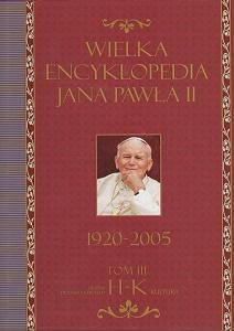 Wielka encyklopedia Jana Pawła II 1920-2005. Tom 3 H-K Polak Grzegorz