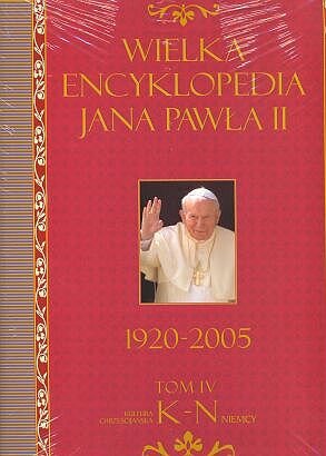 Wielka encyklopedia Jana Pawla II 1920-2005. Tom 4 K-N Polak Grzegorz