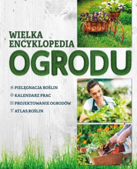 Wielka encyklopedia ogrodu Opracowanie zbiorowe