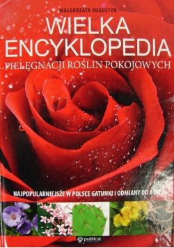 Wielka encyklopedia pielęgnacji roślin pokojowych Augustyn Małgorzata