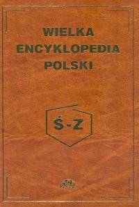 Wielka Encyklopedia Polski Tom 4 Ś-Z Opracowanie zbiorowe