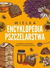 Wielka encyklopedia pszczelarstwa Opracowanie zbiorowe