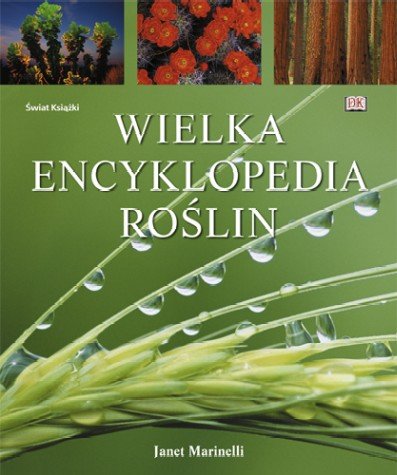 Wielka encyklopedia roślin Opracowanie zbiorowe