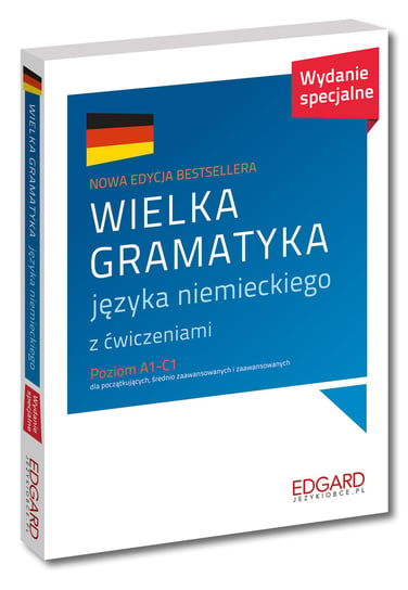 Wielka gramatyka języka niemieckiego z ćwiczeniami. Poziom A1-C1. Wydanie specjalne Opracowanie zbiorowe
