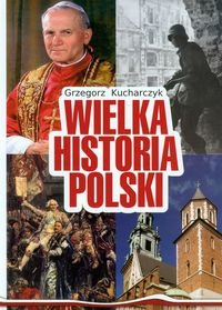 Wielka historia Polski Kucharczyk Grzegorz
