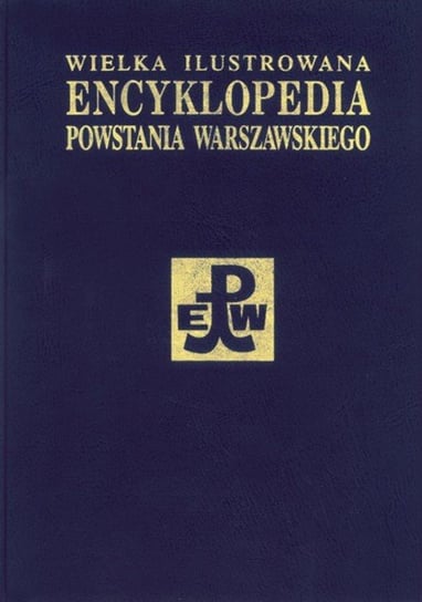 Wielka Ilustrowana Encyklopedia Powstania Warszawskiego. Tom 2 Opracowanie zbiorowe