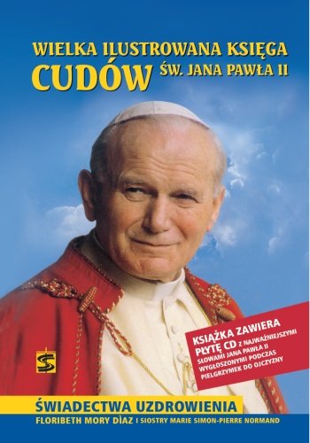 Wielka ilustrowana księga cudów św. Jana Pawła II + CD Zapotoczny Aleksandra