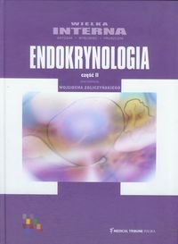 Wielka Interna Endokrynologia. Część 2 Opracowanie zbiorowe