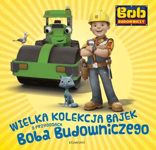 Wielka kolekcja bajek o Bobie Budowniczym Jamrógiewicz Marta