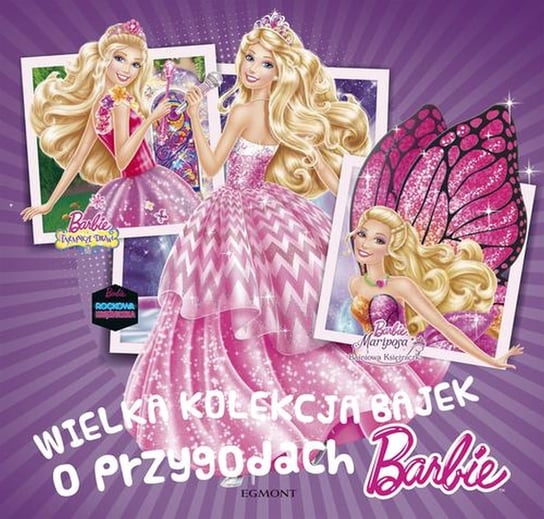 Wielka kolekcja bajek o przygodach Barbie Opracowanie zbiorowe