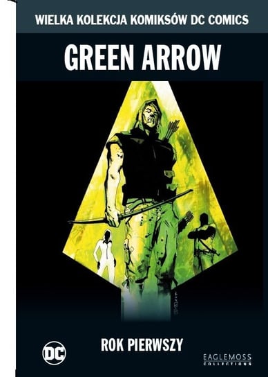 Wielka Kolekcja Komiksów DC Comics. Green Arrow Rok Pierwszy Tom 44 Eaglemoss Ltd.