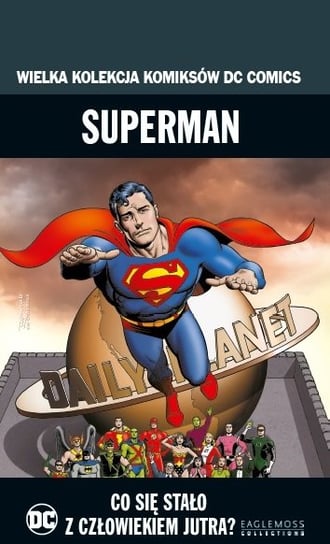 Wielka Kolekcja Komiksów DC Comics. Superman Co Się Stało z Człowiekiem Jutra? Tom 63 Eaglemoss Ltd.
