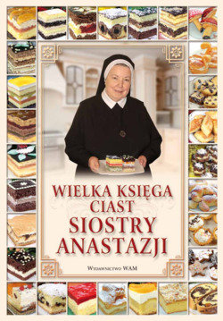 Wielka księga ciast siostry Anastazji Pustelnik Anastazja