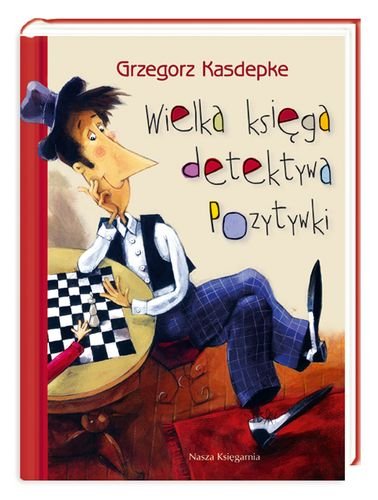 Wielka księga detektywa Pozytywki Kasdepke Grzegorz