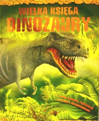 Wielka księga dinozaury Śpiewak Tomasz