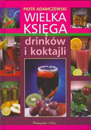 Wielka księga drinków i koktajli Adamczewski Piotr