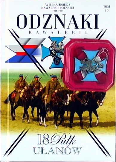 Wielka Księga Kawalerii Polskiej 1918-1939 Odznaki Kawalerii Nr 10 Edipresse Polska S.A.