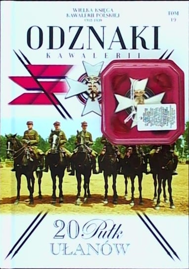 Wielka Księga Kawalerii Polskiej 1918-1939 Odznaki Kawalerii Nr 19 Edipresse Polska S.A.