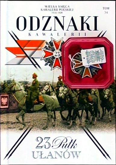 Wielka Księga Kawalerii Polskiej 1918-1939 Odznaki Kawalerii Nr 34 Edipresse Polska S.A.