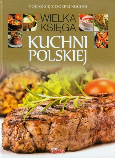 Wielka księga kuchni polskiej Opracowanie zbiorowe