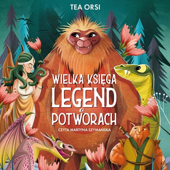 Wielka księga legend o potworach Tea Orsi