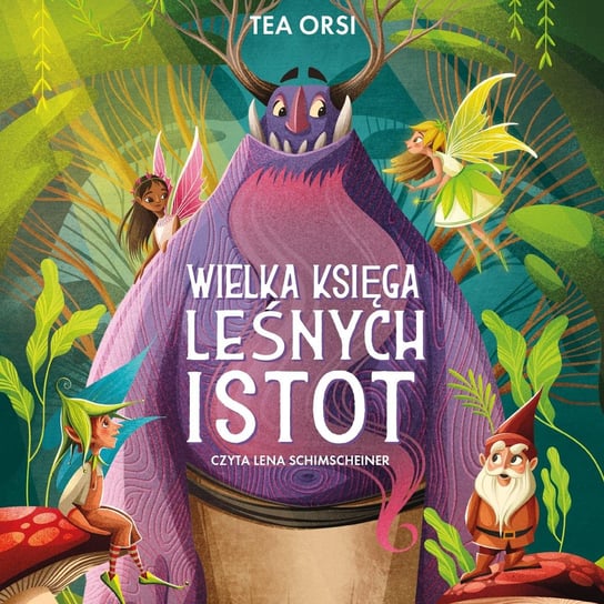 Wielka księga leśnych istot Tea Orsi