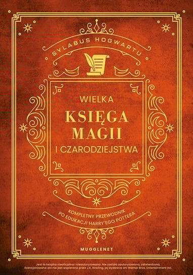 Wielka Księga Magii i Czarodziejstwa. Kompletny przewodnik po edukacji Harry'ego Pottera MuggleNet
